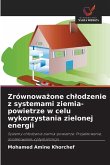 Zrównowa¿one ch¿odzenie z systemami ziemia-powietrze w celu wykorzystania zielonej energii Zrównowa¿one ch¿odzenie z systemami ziemia-powietrze w celu wykorzystania zielonej energii