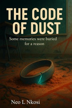 The Code of Dust (eBook, ePUB) - Nkosi, Neo L. The Code of Dust (eBook, ePUB) - Nkosi, Neo L.
