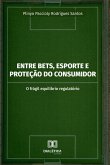 Entre Bets, Esporte e Proteção do Consumidor (eBook, ePUB) Entre Bets, Esporte e Proteção do Consumidor (eBook, ePUB)