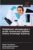 Stabilno¿¿ oksydacyjna i profil chemiczny lipidów mleka krowiego Kankrej