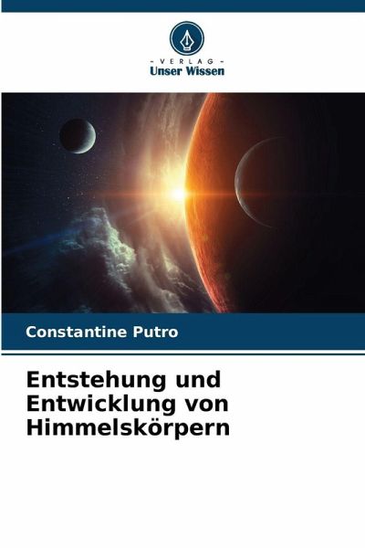 Entstehung und Entwicklung von Himmelskörpern Entstehung und Entwicklung von Himmelskörpern