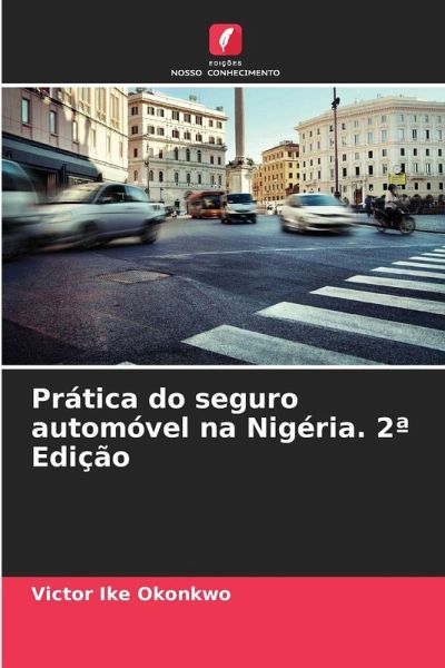 Prática do seguro automóvel na Nigéria. 2ª Edição Prática do seguro automóvel na Nigéria. 2ª Edição