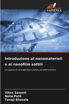 Introduzione ai nanomateriali e ai nanofilm sottili - Sawant, Vikas;Patil, Neha;Bhosale, Tanaji