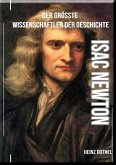 Isaac Newton - Der größte Wissenschaftler der Geschichte (eBook, ePUB) Isaac Newton - Der größte Wissenschaftler der Geschichte (eBook, ePUB)