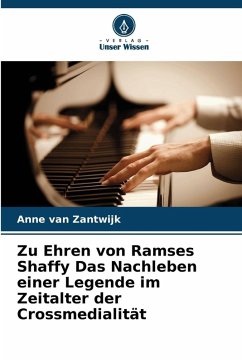 Zu Ehren von Ramses Shaffy Das Nachleben einer Legende im Zeitalter der Crossmedialität - van Zantwijk, Anne