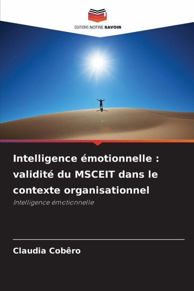 Intelligence émotionnelle : validité du MSCEIT dans le contexte organisationnel Intelligence émotionnelle : validité du MSCEIT dans le contexte organisationnel