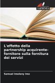 L'effetto della partnership acquirente-fornitore sulla fornitura dei servizi L'effetto della partnership acquirente-fornitore sulla fornitura dei servizi