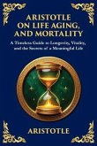 Aristotle on Life, Aging, and Mortality (eBook, ePUB) Aristotle on Life, Aging, and Mortality (eBook, ePUB)