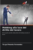 Mobbing alla luce del diritto del lavoro Mobbing alla luce del diritto del lavoro