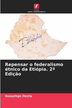 Repensar o federalismo étnico da Etiópia. 2ª Edição - Desta, Asayehgn