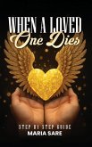When A Love One Dies When A Love One Dies