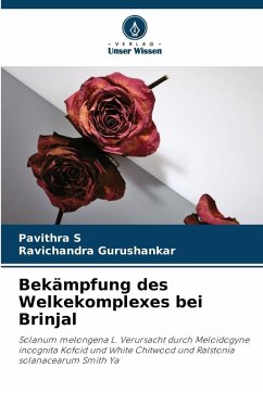 Bekämpfung des Welkekomplexes bei Brinjal - S, Pavithra;Gurushankar, Ravichandra
