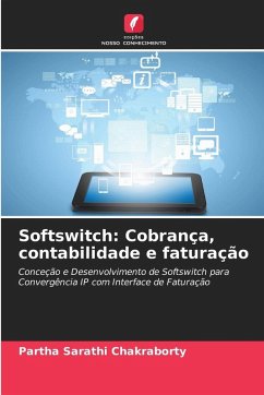 Softswitch: Cobrança, contabilidade e faturação - Chakraborty, Partha Sarathi Softswitch: Cobrança, contabilidade e faturação - Chakraborty, Partha Sarathi