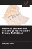 Ponowne przemy¿lenie etnicznego federalizmu w Etiopii. 2nd Edition
