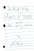 Walking Here & There, and Other Early Works - A Collection of Poetry and Lyrics
