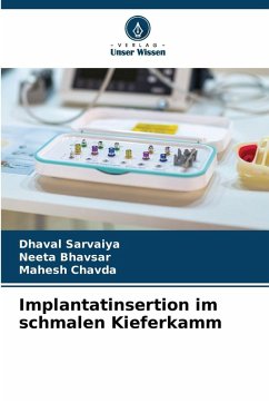 Implantatinsertion im schmalen Kieferkamm - Sarvaiya, Dhaval;Bhavsar, Neeta;Chavda, Mahesh
