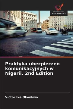 Praktyka ubezpiecze¿ komunikacyjnych w Nigerii. 2nd Edition Cover Praktyka ubezpiecze¿ komunikacyjnych w Nigerii. 2nd Edition