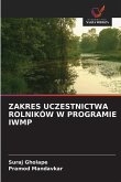 ZAKRES UCZESTNICTWA ROLNIKÓW W PROGRAMIE IWMP ZAKRES UCZESTNICTWA ROLNIKÓW W PROGRAMIE IWMP