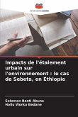 Impacts de l'étalement urbain sur l'environnement : le cas de Sebeta, en Éthiopie Impacts de l'étalement urbain sur l'environnement : le cas de Sebeta, en Éthiopie