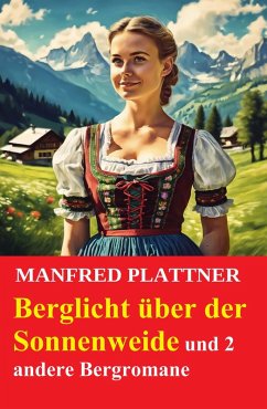 Cover Berglicht über der Sonnenweide und 2 andere Bergromane (eBook, ePUB)