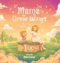 Mama Grew Wings, Too - Lesney, Claire