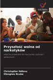 Przysz¿o¿¿ wolna od narkotyków Przysz¿o¿¿ wolna od narkotyków