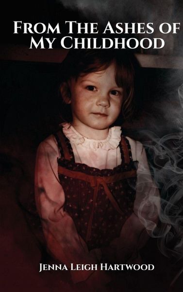 From the Ashes of My Childhood - Reckoning with the Past, Reclaiming My Future From the Ashes of My Childhood - Reckoning with the Past, Reclaiming My Future