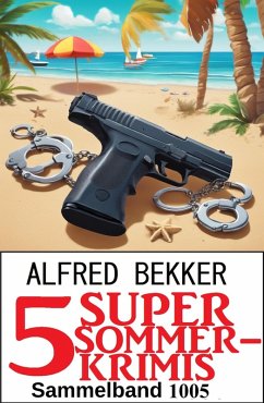 5 Super Sommerkrimis Sammelband 1005 (eBook, ePUB) Cover 5 Super Sommerkrimis Sammelband 1005 (eBook, ePUB)