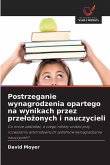 Postrzeganie wynagrodzenia opartego na wynikach przez prze¿o¿onych i nauczycieli Postrzeganie wynagrodzenia opartego na wynikach przez prze¿o¿onych i nauczycieli