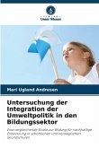 Untersuchung der Integration der Umweltpolitik in den Bildungssektor Untersuchung der Integration der Umweltpolitik in den Bildungssektor