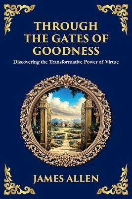 Through the Gates of Goodness (eBook, ePUB) Through the Gates of Goodness (eBook, ePUB)