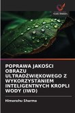 POPRAWA JAKO¿CI OBRAZU ULTRAD¿WI¿KOWEGO Z WYKORZYSTANIEM INTELIGENTNYCH KROPLI WODY (IWD)