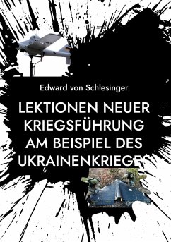 Lektionen neuer Kriegsführung am Beispiel des Ukrainenkrieges (eBook, ePUB) Lektionen neuer Kriegsführung am Beispiel des Ukrainenkrieges (eBook, ePUB)