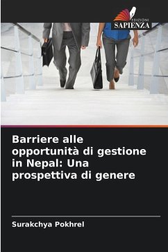 Barriere alle opportunità di gestione in Nepal: Una prospettiva di genere - Pokhrel, Surakchya Barriere alle opportunità di gestione in Nepal: Una prospettiva di genere - Pokhrel, Surakchya