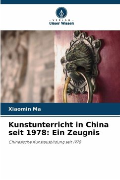 Kunstunterricht in China seit 1978: Ein Zeugnis - Ma, Xiaomin