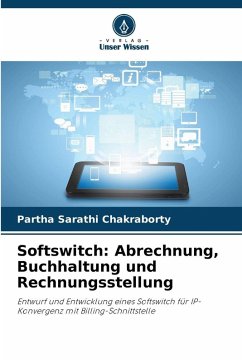 Softswitch: Abrechnung, Buchhaltung und Rechnungsstellung - Chakraborty, Partha Sarathi