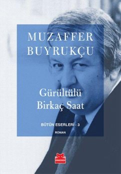 Gürültülü Birkac Saat - Bütün Eserleri - 3 - Buyrukcu, Muzaffer