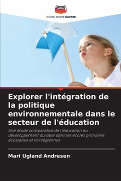 Explorer l'intégration de la politique environnementale dans le secteur de l'éducation - Andresen, Mari Ugland Explorer l'intégration de la politique environnementale dans le secteur de l'éducation - Andresen, Mari Ugland