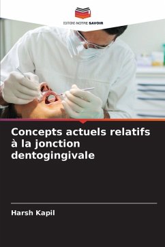 Concepts actuels relatifs à la jonction dentogingivale - Kapil, Harsh Concepts actuels relatifs à la jonction dentogingivale - Kapil, Harsh