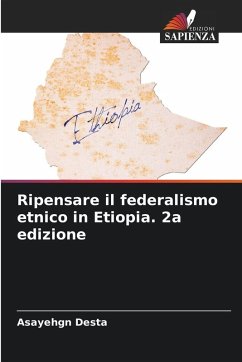 Ripensare il federalismo etnico in Etiopia. 2a edizione - Desta, Asayehgn Ripensare il federalismo etnico in Etiopia. 2a edizione - Desta, Asayehgn