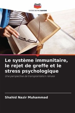 Le système immunitaire, le rejet de greffe et le stress psychologique - Muhammad, Shahid Nazir