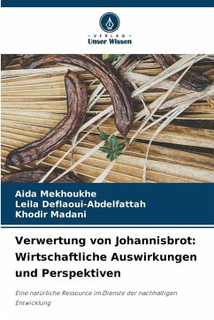 Cover Verwertung von Johannisbrot: Wirtschaftliche Auswirkungen und Perspektiven