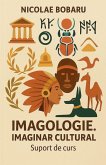 Imagologie. Imaginar cultural. Suport de curs Imagologie. Imaginar cultural. Suport de curs