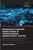 Budowanie kapita¿u spo¿ecznego w zró¿nicowanej spo¿eczno¿ci. 2nd Ed Budowanie kapita¿u spo¿ecznego w zró¿nicowanej spo¿eczno¿ci. 2nd Ed