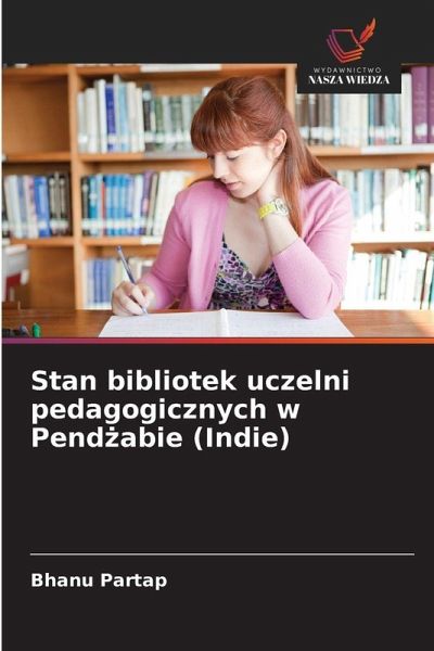Stan bibliotek uczelni pedagogicznych w Pend¿abie (Indie)
