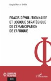 Praxis révolutionnaire et logique stratégique de l'émancipation de l'Afrique Praxis révolutionnaire et logique stratégique de l'émancipation de l'Afrique