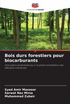 Bois durs forestiers pour biocarburants - Manzoor, Syed Amir;Mirza, Sarwat Naz;Zubair, Muhammad