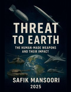 Cover Threats to the Earth Man-made weapons and their impact Safik Mansoori 2025