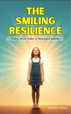 The Smiling Resilience (eBook, ePUB) - Shaiq, Sumaira The Smiling Resilience (eBook, ePUB) - Shaiq, Sumaira
