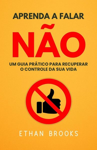 Aprenda A Falar Não (eBook, ePUB) Aprenda A Falar Não (eBook, ePUB)